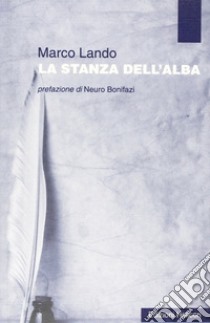 La stanza dell'alba libro di Lando Marco