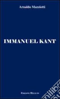 Immanuel Kant libro di Mazziotti Arnaldo