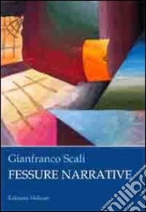 Fessure narrative libro di Scali Gianfranco