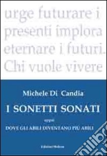 I sonetti sonati eppoi dove gli abili diventano più abili libro di Di Candia Michele