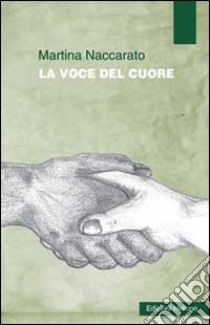 La voce del cuore libro di Naccarato Martina