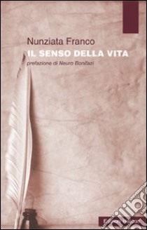 Il senso della vita libro di Franco Nunziata