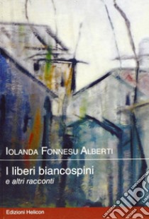 I liberi biancospini libro di Fonnesu Iolanda