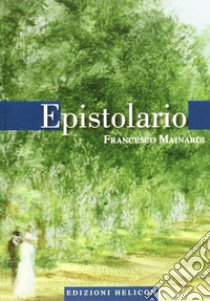 Epistolario libro di Mainardi Francesco