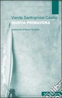 Nuova primavera libro di Santogrossi Casilio Vanda