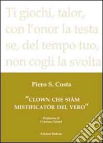 Clown che siàm mistificatór del vero libro di Costa Piero S.