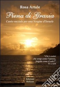 Piena di grazia. Canto nuziale per una vergine d'Israele libro di Artale Rosa