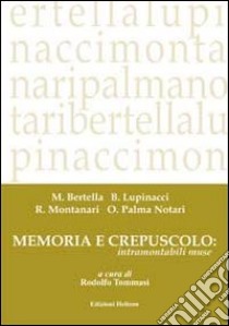 Memoria e crepuscolo: intramontabili muse libro di Tommasi R. (cur.)