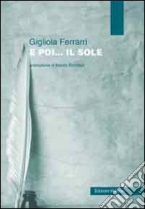 E poi... il sole libro di Ferrari Gigliola