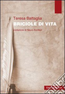 Briciole di vita libro di Battaglia Teresa