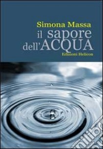 Il sapore dell'acqua libro di Massa Simona