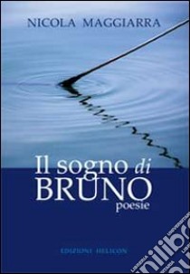 Il sogno di Bruno libro di Maggiarra Nicola