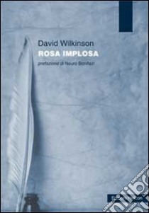 Rosa implosa libro di Wilkinson David