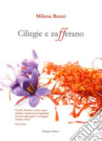 Ciliegie e zafferano libro di Renzi Milena