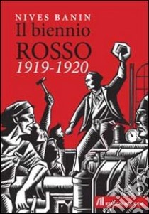 Il biennio rosso 1919-1920 libro di Banin Nives