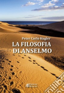 La filosofia di Anselmo libro di Kugler Peter Carlo