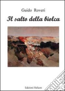 IL salto della biolca libro di Roveri Guido