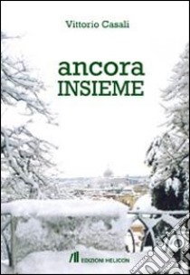 Ancora insieme libro di Casali Vittorio