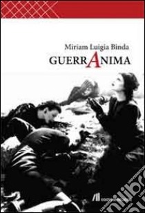 Guerranima libro di Binda Miriam L.