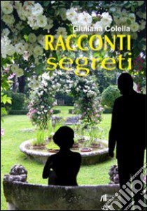 Racconti segreti libro di Colella Giuliana