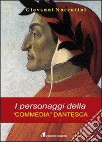 I personaggi della «Commedia dantesca» libro di Nocentini Giovanni