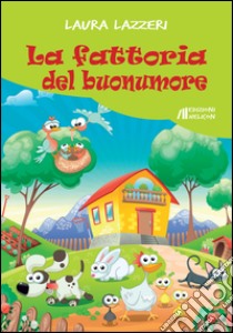 La fattoria del buonumore libro di Lazzeri Laura