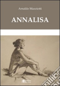 Annalisa libro di Mazziotti Arnaldo