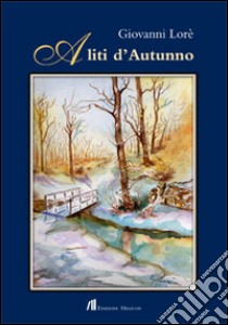 Aliti d'autunno libro di Lorè Giovanni