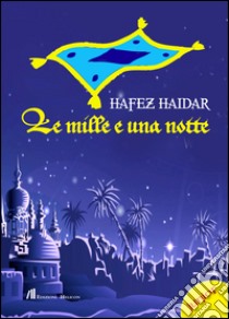 Le mille e una notte libro di Haidar Hafez