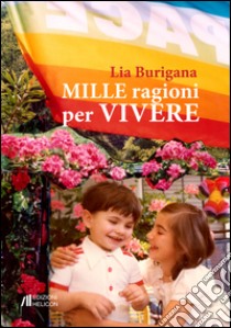 Mille ragioni per vivere libro di Burigana Lia