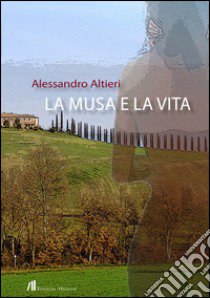 La musa e la vita libro di Altieri Alessandro