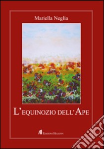 L'equinozio dell'ape libro di Neglia Mariella