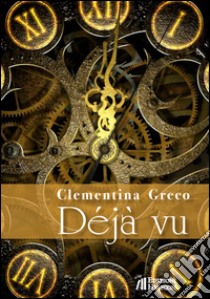 Déjà vu libro di Greco Clementina