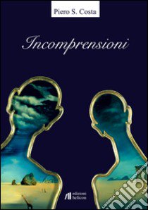 Incomprensioni libro di Costa Piero S.