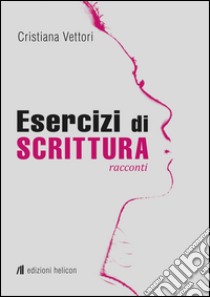 Esercizi di scrittura libro di Vettori Cristiana