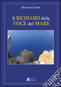 Il richiamo della voce del mare libro di Corsini Duccio