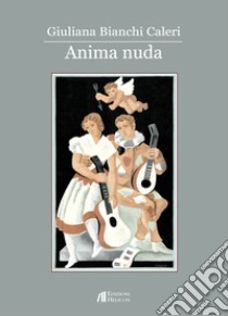 Anima nuda libro di Bianchi Caleri Giuliana