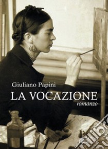 La vocazione libro di Papini Giuliano