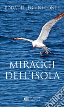 Miraggi dell'isola libro di Pellegrini Conte Edda