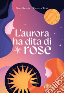 L'aurora ha dita di rose libro di Renda Sara; Taiti Tamara