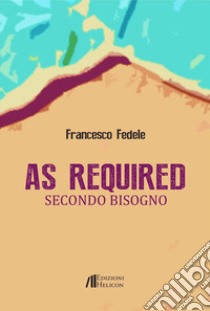 As required. Secondo bisogno libro di Fedele Francesco