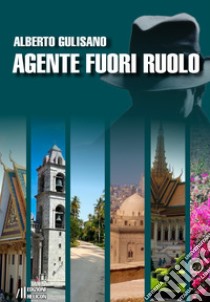 Agente fuori ruolo libro di Gulisano Alberto