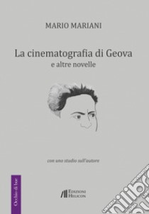 La cinematografia di Geova e altre novelle. Con uno studio sull'autore libro di Mariani Mario; Pellegrini A. (cur.)