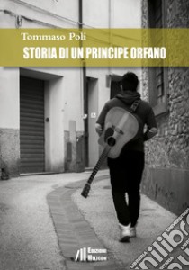 Storia di un principe orfano libro di Poli T.