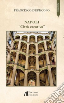 Napoli «Città creativa» libro di D'Episcopo Francesco