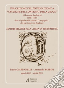 Trascrizione dell'Introduzione a «Croniche del Convento della Croce» di Lorenzo Taglieschi 1598-1654 dove si parla delle Chiese... Compagnie... del suo tempo in Anghiari e Notizie relative alla Chiesa di Propositura libro di Giabbanelli Pietro; Babbini Armando