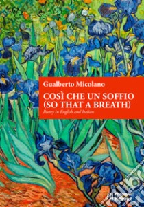 Così che un soffio (so that a breath). Poetry in English and Italian libro di Micolano Gualberto