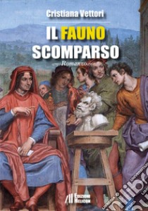 Il Fauno scomparso libro di Vettori Cristiana