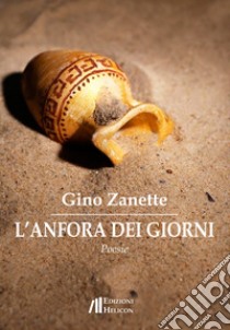 L'anfora dei giorni libro di Zanette Gino