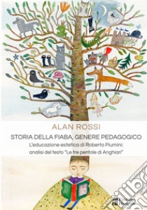 Storia della fiaba, genere pedagogico. L'educazione estetica di Roberto Piumini: analisi del testo «Le tre pentole di Anghiari» libro di Rossi Alan